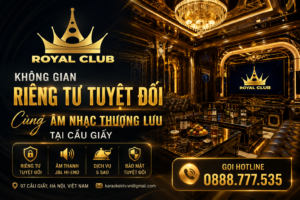 Không Gian Riêng Tư Tuyệt Đối Cùng Âm Nhạc Thượng Lưu Tại Cầu Giấy
